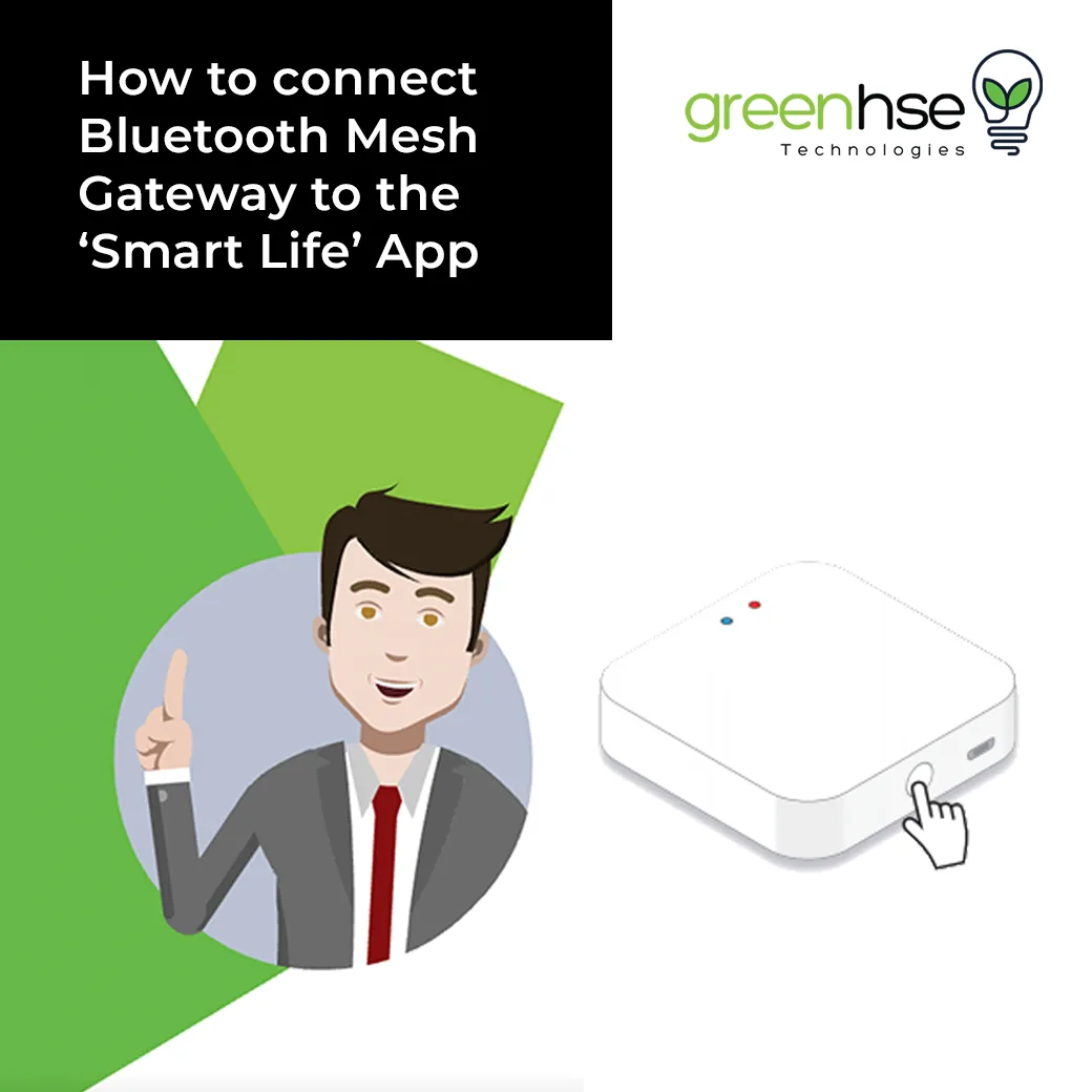 How to connect a Bluetooth Mesh Gateway to the Smart Life app, with the white Greenhse gateway unit