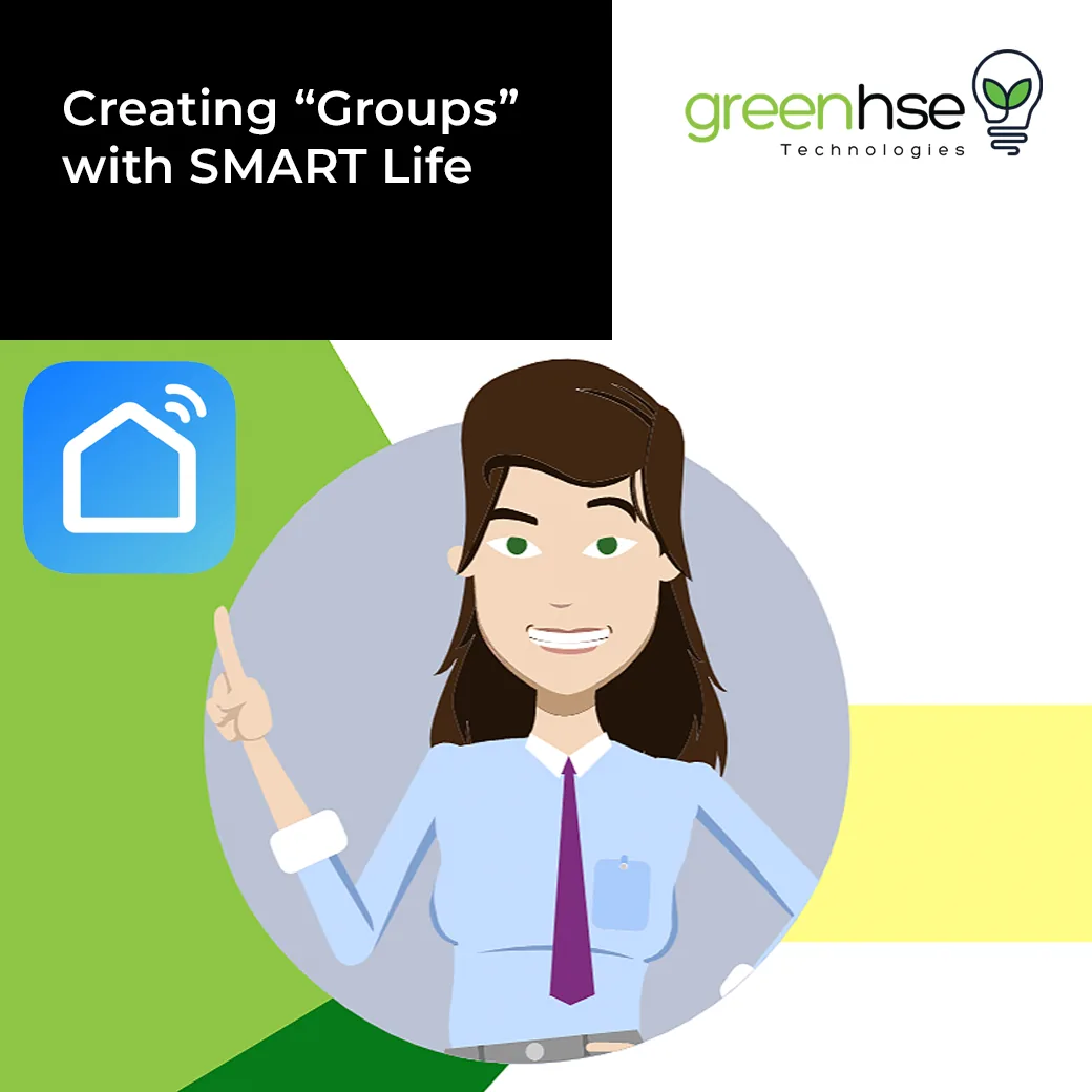 Creating Groups with the SMART Life app, Greenhse Technologies guide